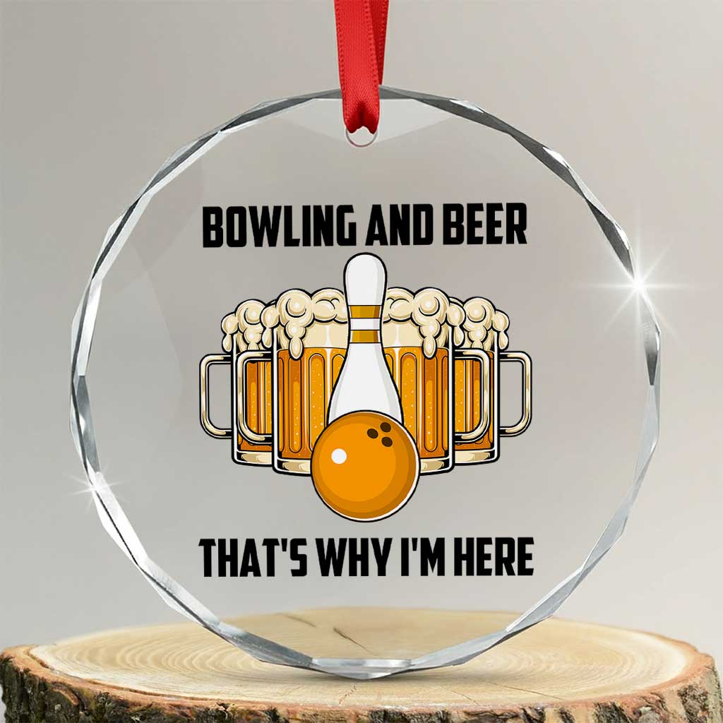 Bowling And Beer That's Why I'm Here Crystal Glass Ornament Drinking Bowling Gift - Wonder Print Shop