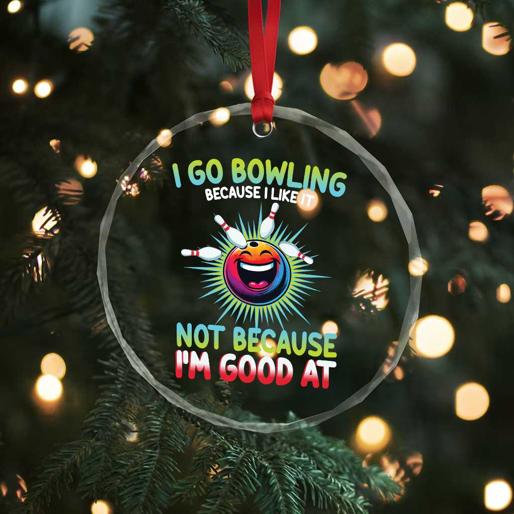 Bowling Humor Gift Crystal Glass Ornament I Go Bowling Because I Like It - Wonder Print Shop