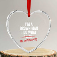 Boy Dad Heart Crystal Glass Ornament I Am A Grown Man I Do What My Son Wants Fathers Day