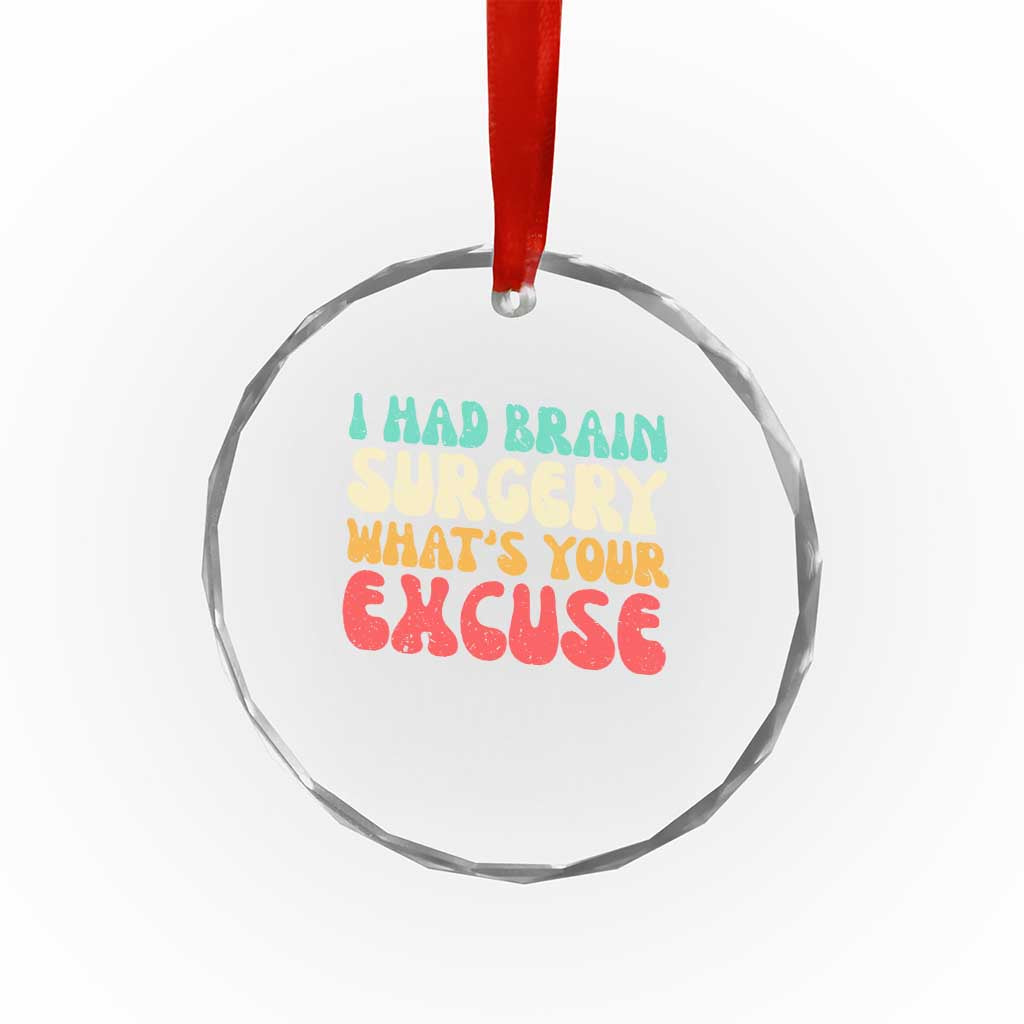 Brain Surgery Crystal Glass Ornament Retro I Had Brain Surgery What's Your Excuse