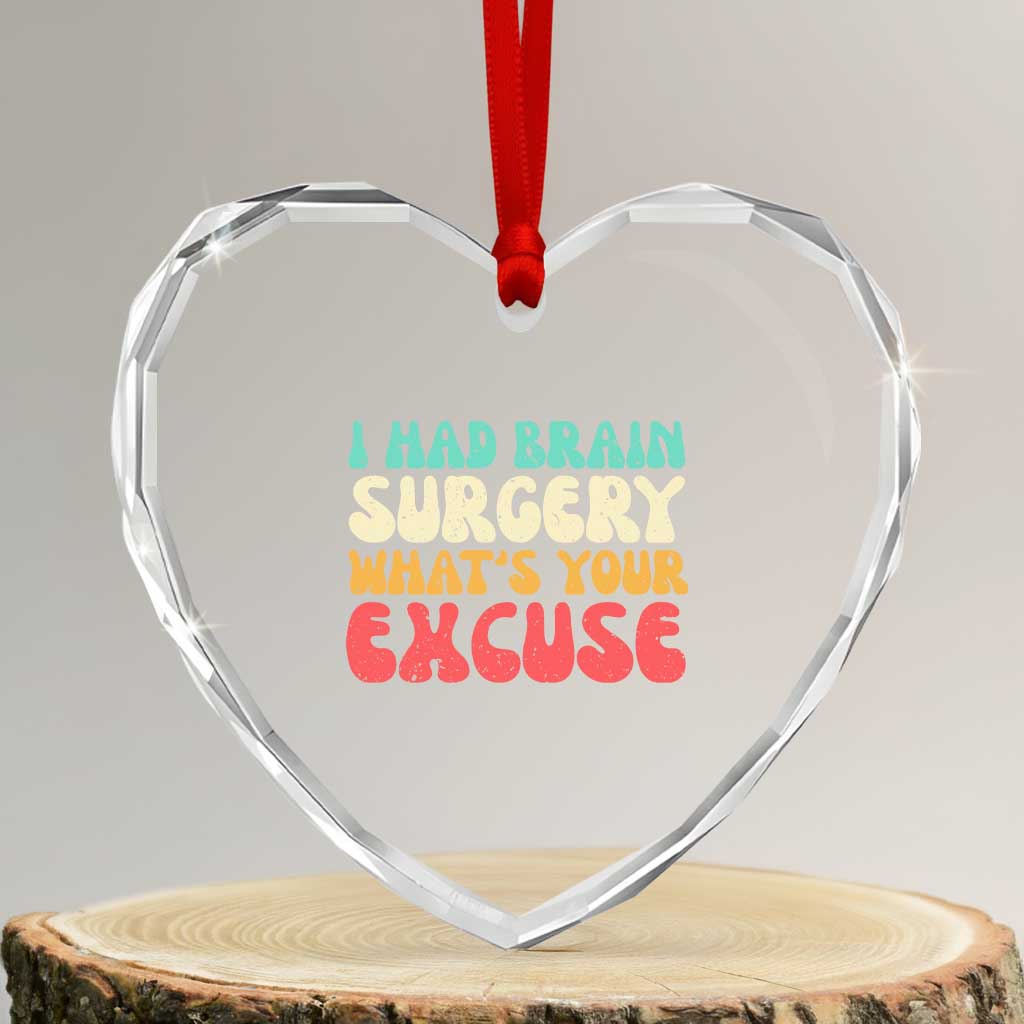 Brain Surgery Heart Crystal Glass Ornament Retro I Had Brain Surgery What's Your Excuse