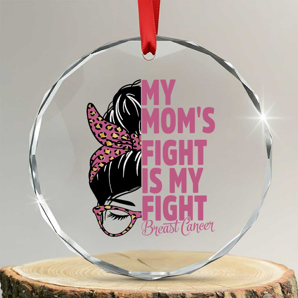 Breast Cancer Support Crystal Glass Ornament My Moms Fight My Fight