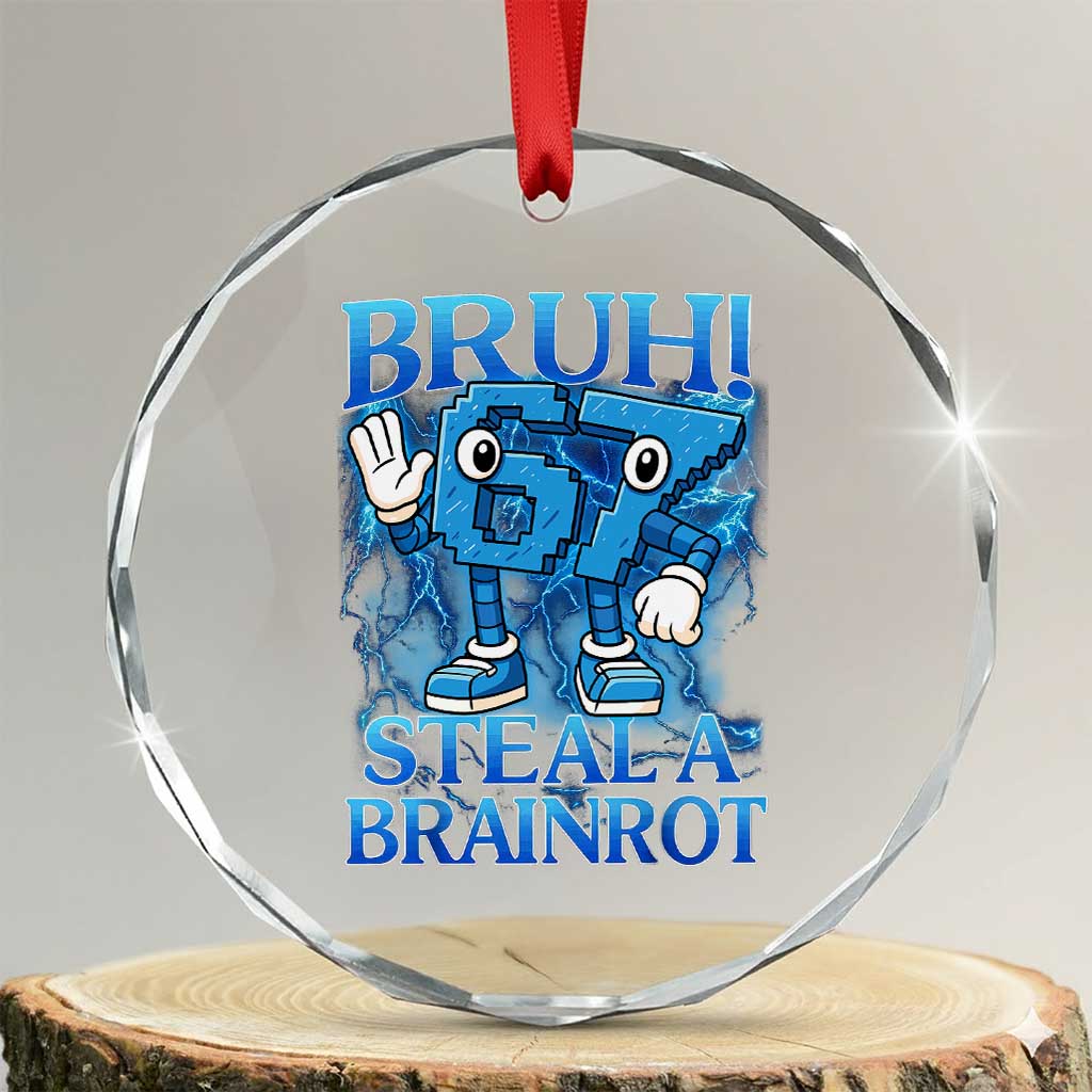 Bruh 6 7 Steal a Brainrot Crystal Glass Ornament 6-7 Funny Brainrot Meme Six Seven Bootleg - Wonder Print Shop