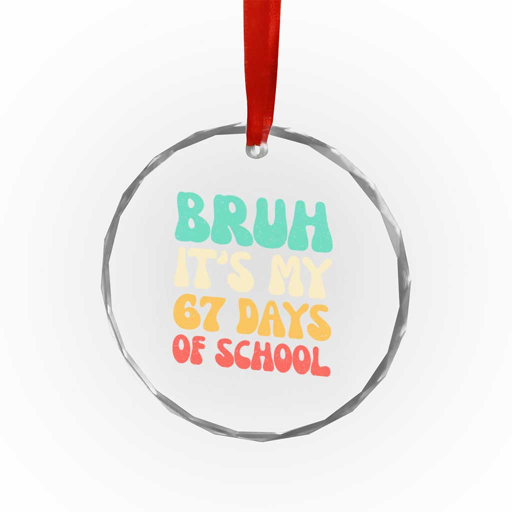 Bruh 67 Days Of School Crystal Glass Ornament Funny Six Seven Meme Teacher Student 67th Day - Wonder Print Shop