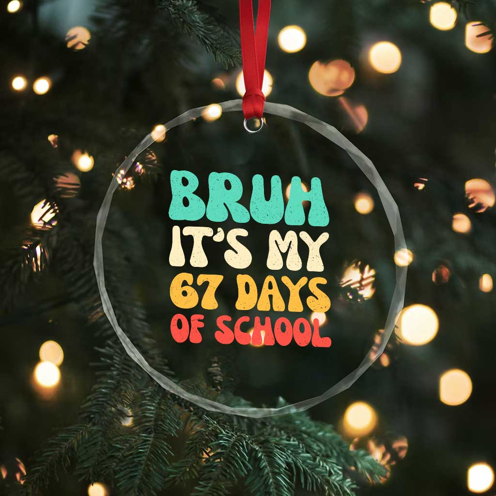 Bruh 67 Days Of School Crystal Glass Ornament Funny Six Seven Meme Teacher Student 67th Day - Wonder Print Shop