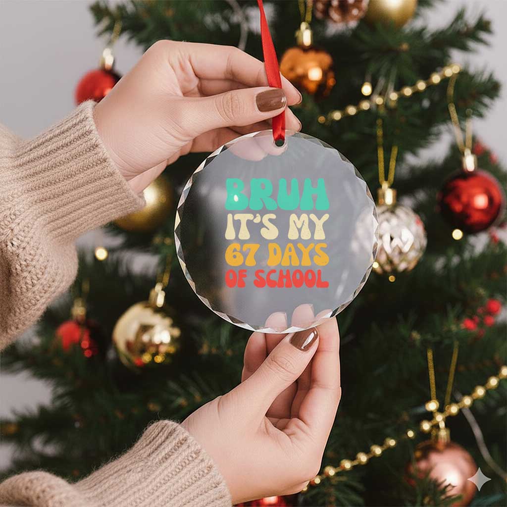 Bruh 67 Days Of School Crystal Glass Ornament Funny Six Seven Meme Teacher Student 67th Day - Wonder Print Shop