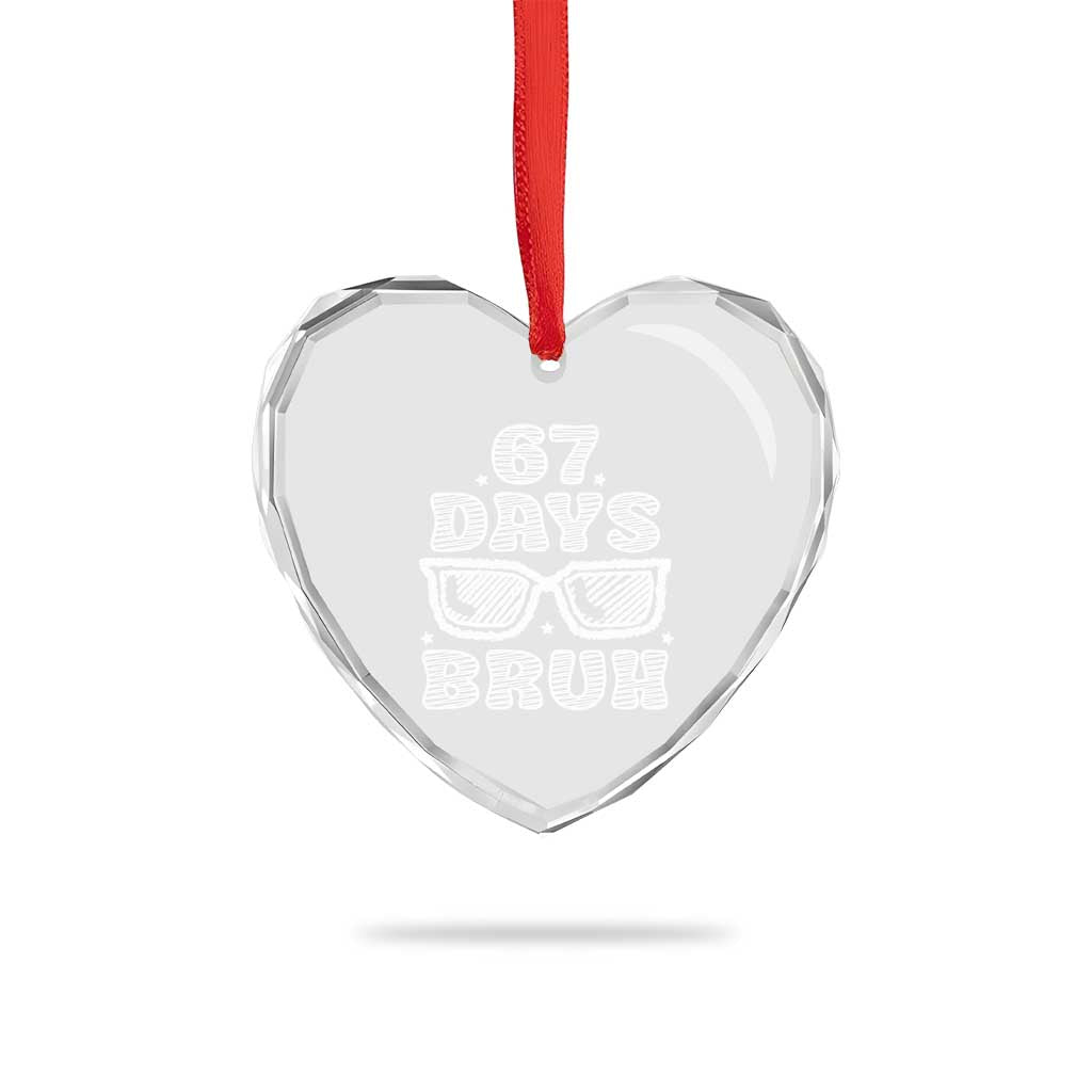 Bruh 67 Days of School Heart Crystal Glass Ornament Funny Six Seven 6 7 Teen Gen Z Alpha Meme Teacher - Wonder Print Shop