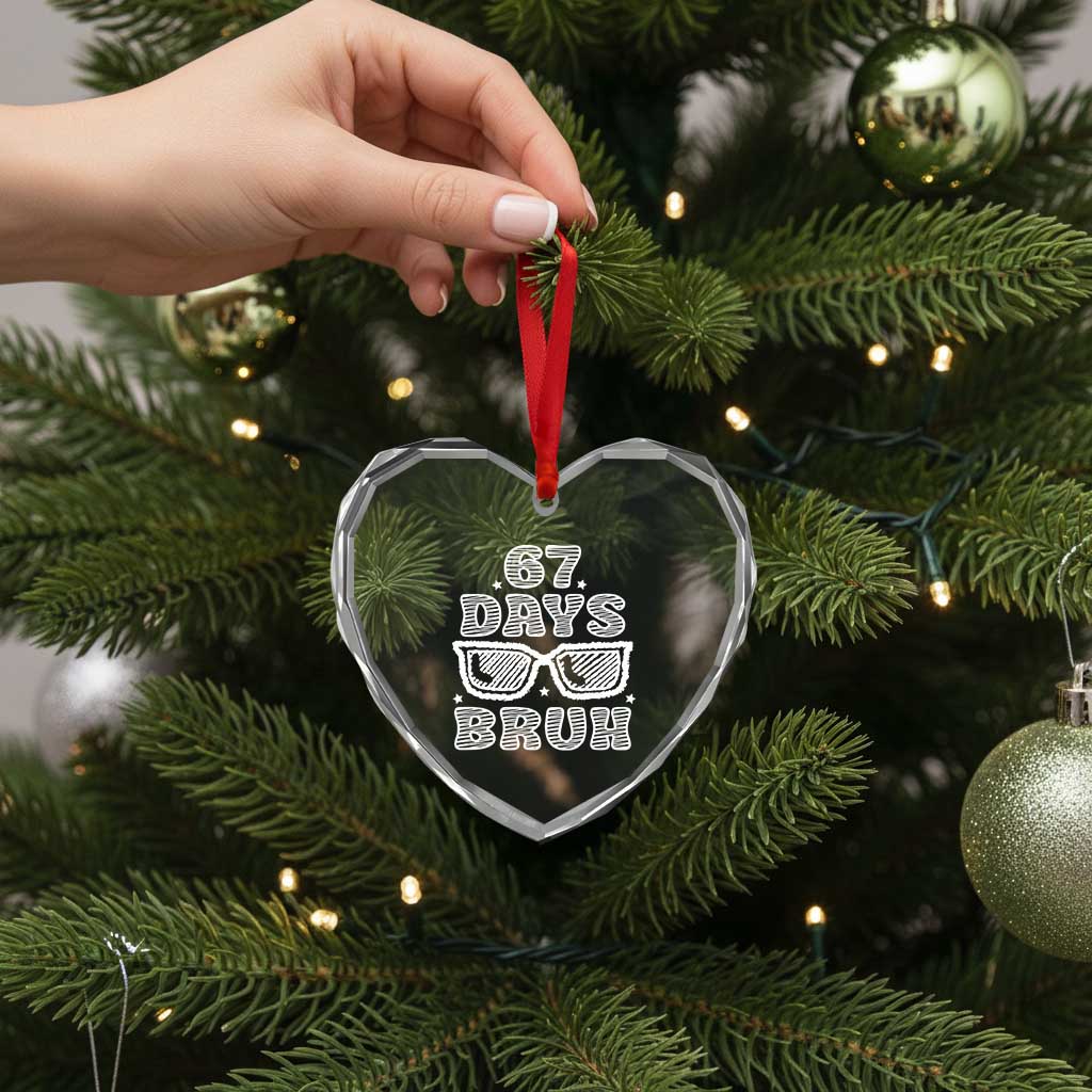 Bruh 67 Days of School Heart Crystal Glass Ornament Funny Six Seven 6 7 Teen Gen Z Alpha Meme Teacher - Wonder Print Shop