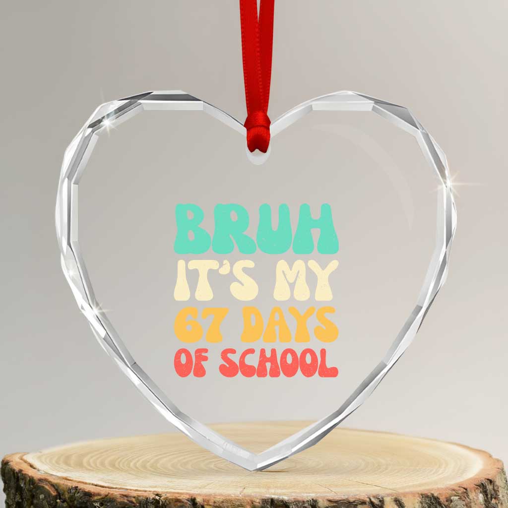 Bruh 67 Days Of School Heart Crystal Glass Ornament Funny Six Seven Meme Teacher Student 67th Day - Wonder Print Shop