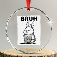 Bruh Angry Easter Bunny with Eggs Basket Crystal Glass Ornament Funny Rabbit Meme Humor Graphic Gift