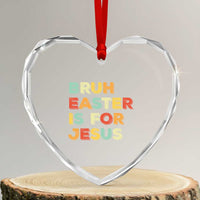 Bruh Easter Is For Jesus Heart Crystal Glass Ornament Christian Religious