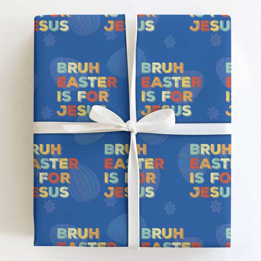 Bruh Easter Is For Jesus Wrapping Paper Roll Christian Religious