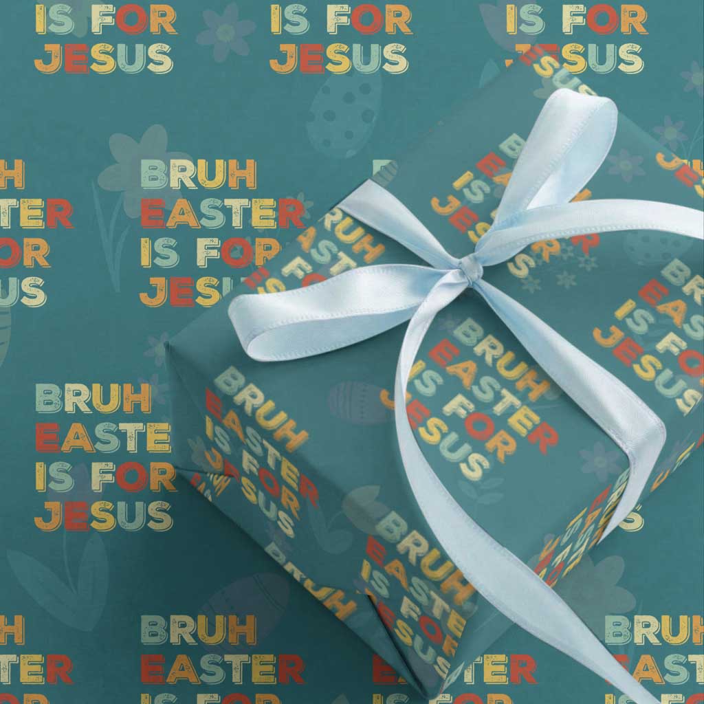 Bruh Easter Is For Jesus Wrapping Paper Roll Christian Religious