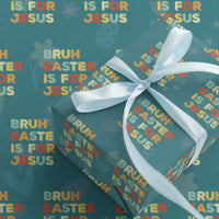 Bruh Easter Is For Jesus Wrapping Paper Roll Christian Religious