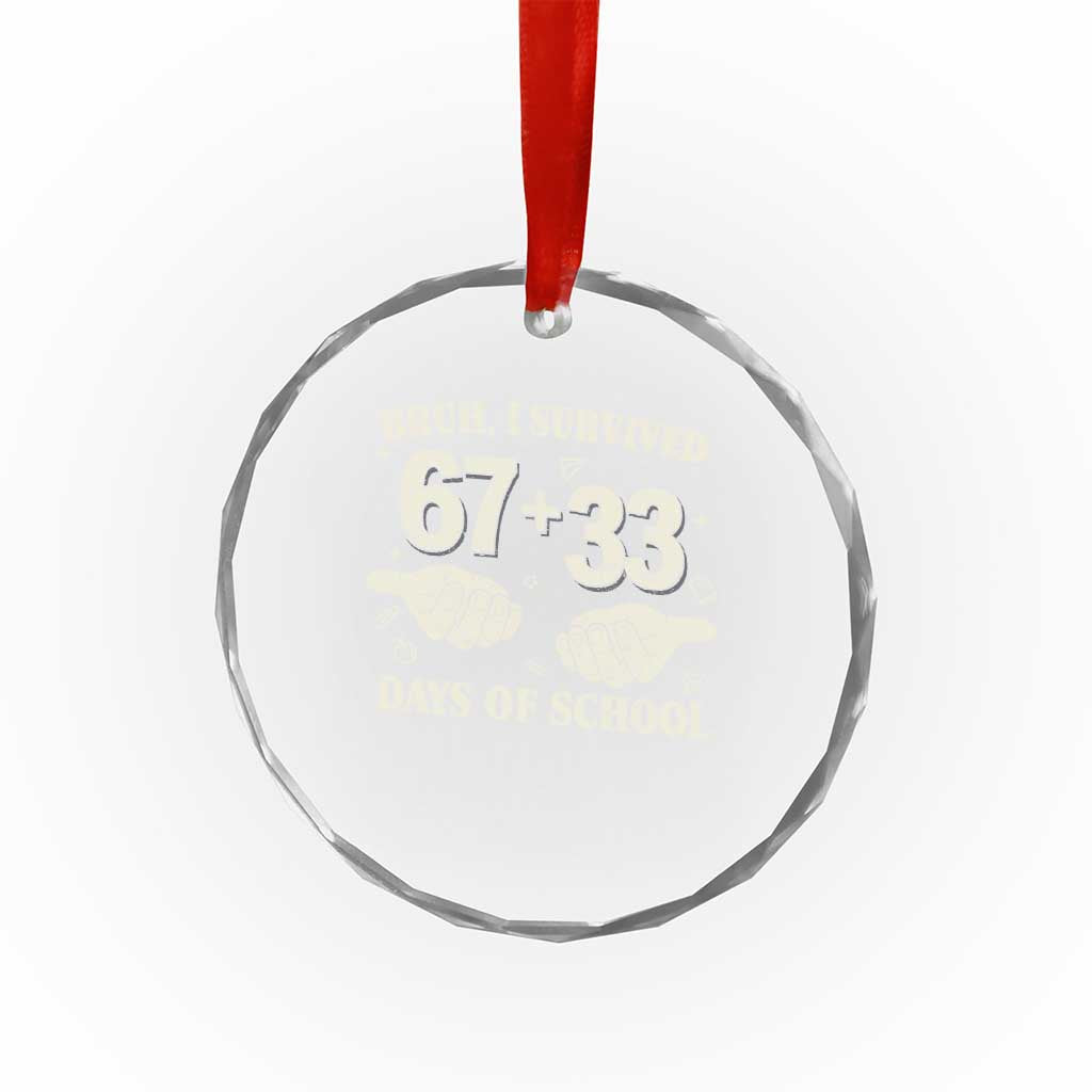 Bruh I Survived 100 Days of School Crystal Glass Ornament 67 33 Six Seven Hands Meme Funny Gen Alpha