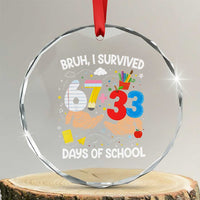Bruh I Survived 67 33 100 Days of School Crystal Glass Ornament Six Seven Teachers Kids