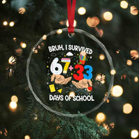 Bruh I Survived 67 33 100 Days of School Crystal Glass Ornament Six Seven Teachers Kids