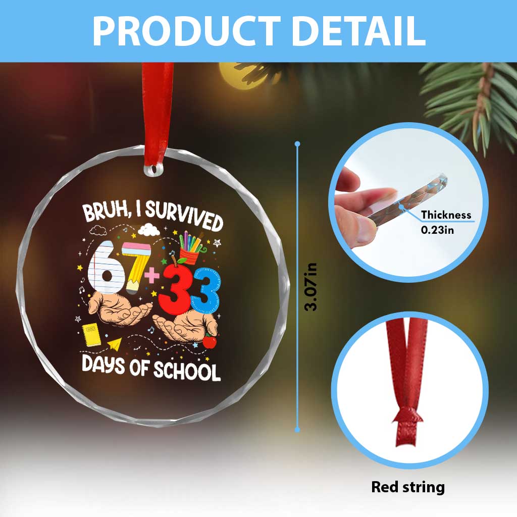 Bruh I Survived 67 33 100 Days of School Crystal Glass Ornament Six Seven Teachers Kids