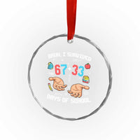 Bruh I Survived 67 33 Days Of School Crystal Glass Ornament Funny 100th Days of School Pixel 67 Hands