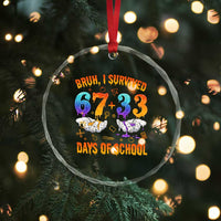 Bruh I Survived 67 33 Days Of School Crystal Glass Ornament Funny 100th Days of School Teacher 67 Drip - Wonder Print Shop