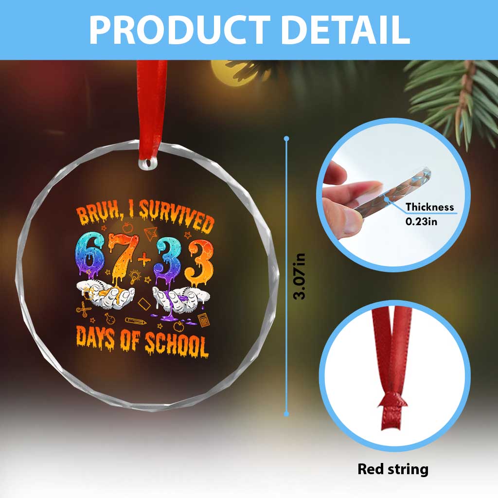 Bruh I Survived 67 33 Days Of School Crystal Glass Ornament Funny 100th Days of School Teacher 67 Drip - Wonder Print Shop