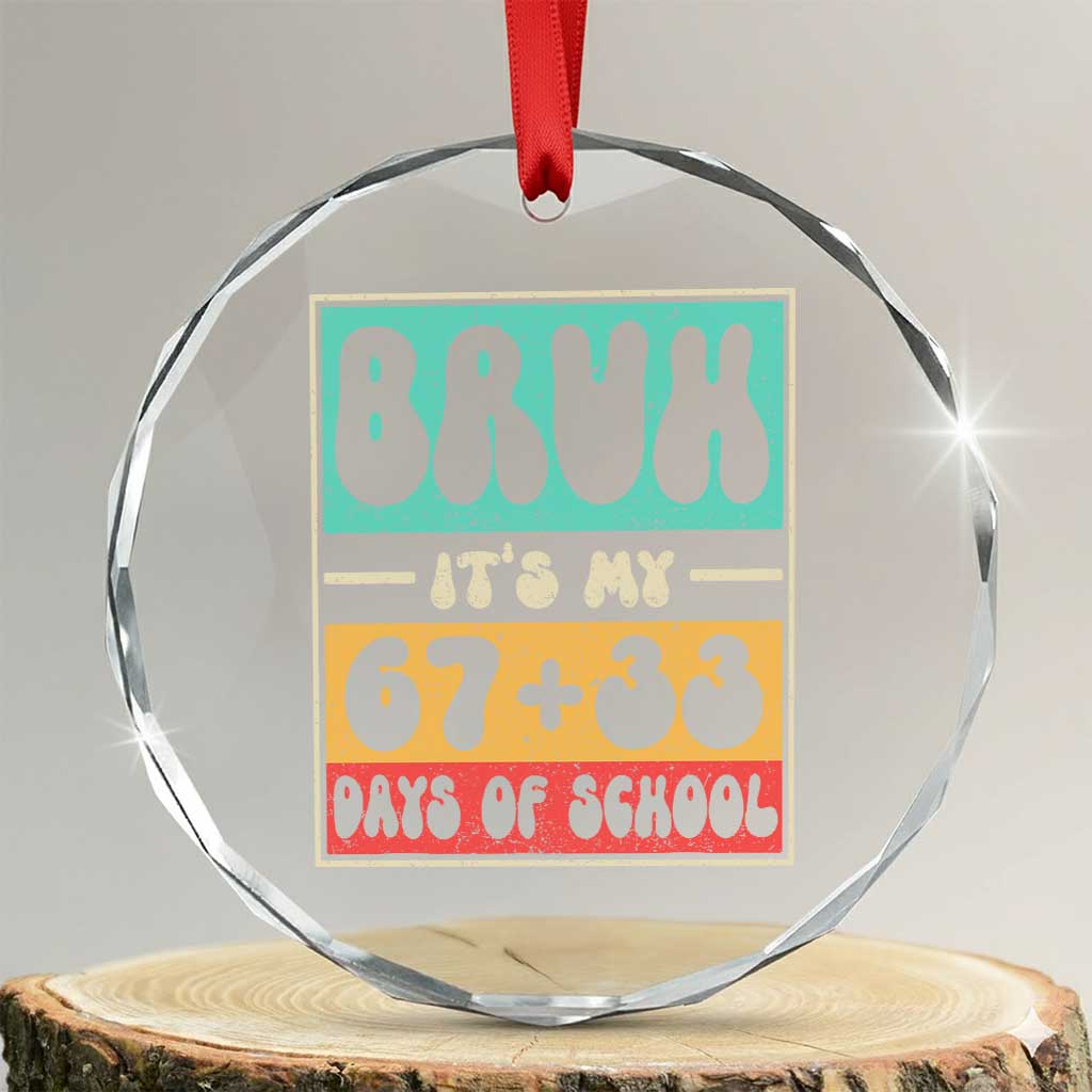 Bruh I Survived 67 33 Days of School Crystal Glass Ornament Retro 100th Day of School Boys Teachers Pupils