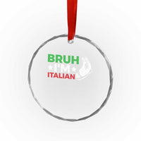 Bruh Im Italian Crystal Glass Ornament Italy Flag Italian Festival Funny Italian - Wonder Print Shop