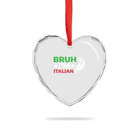 Bruh Im Italian Heart Crystal Glass Ornament Italy Flag Italian Festival Funny Italian - Wonder Print Shop