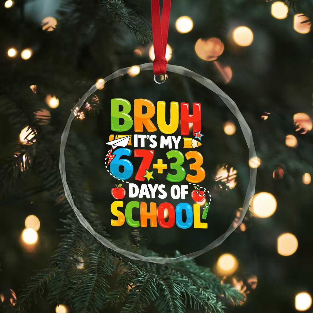 Bruh Its My 67 33 Days Of School Crystal Glass Ornament Funny Six Seven Meme Boys Kids 100th Day