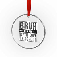 Bruh It's My 67th Day Of School Crystal Glass Ornament Funny Six Seven Meme Boys 67 Days - Wonder Print Shop