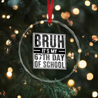 Bruh It's My 67th Day Of School Crystal Glass Ornament Funny Six Seven Meme Boys 67 Days - Wonder Print Shop