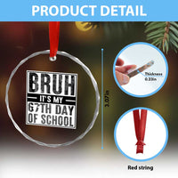 Bruh It's My 67th Day Of School Crystal Glass Ornament Funny Six Seven Meme Boys 67 Days - Wonder Print Shop