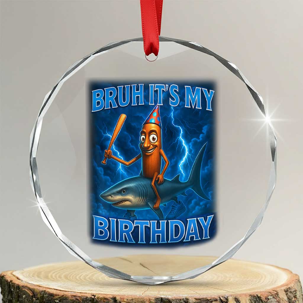 Bruh Its My Birthday Crystal Glass Ornament Italian Brainrot Meme Birthday Kids Family Party Bday - Wonder Print Shop