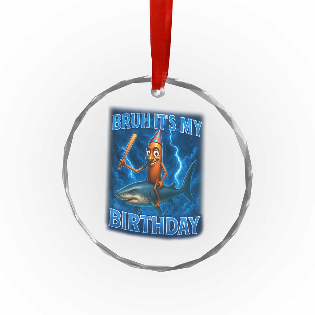 Bruh Its My Birthday Crystal Glass Ornament Italian Brainrot Meme Birthday Kids Family Party Bday - Wonder Print Shop