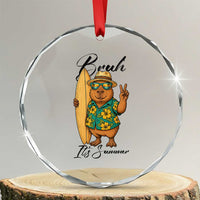 Bruh Its Summer Crystal Glass Ornament Funny Capybara Surfer Beach Vacation Gift