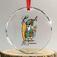 Bruh Its Summer Crystal Glass Ornament Funny Hawaiian Goose Surfer Graphic