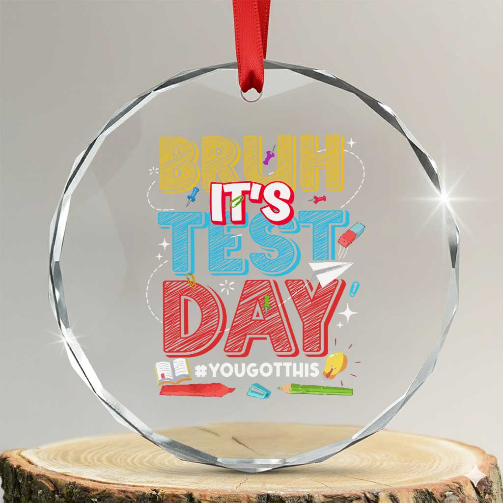 Bruh Test Day Crystal Glass Ornament You Got This Testing Motivational Teacher