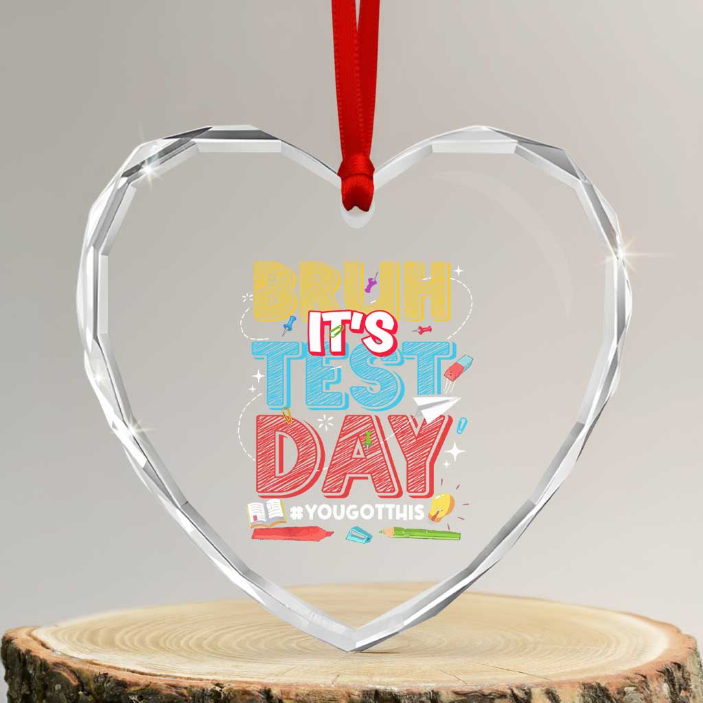 Bruh Test Day Heart Crystal Glass Ornament You Got This Testing Motivational Teacher