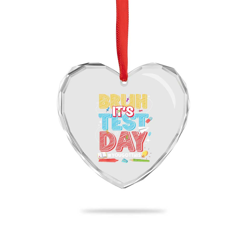 Bruh Test Day Heart Crystal Glass Ornament You Got This Testing Motivational Teacher
