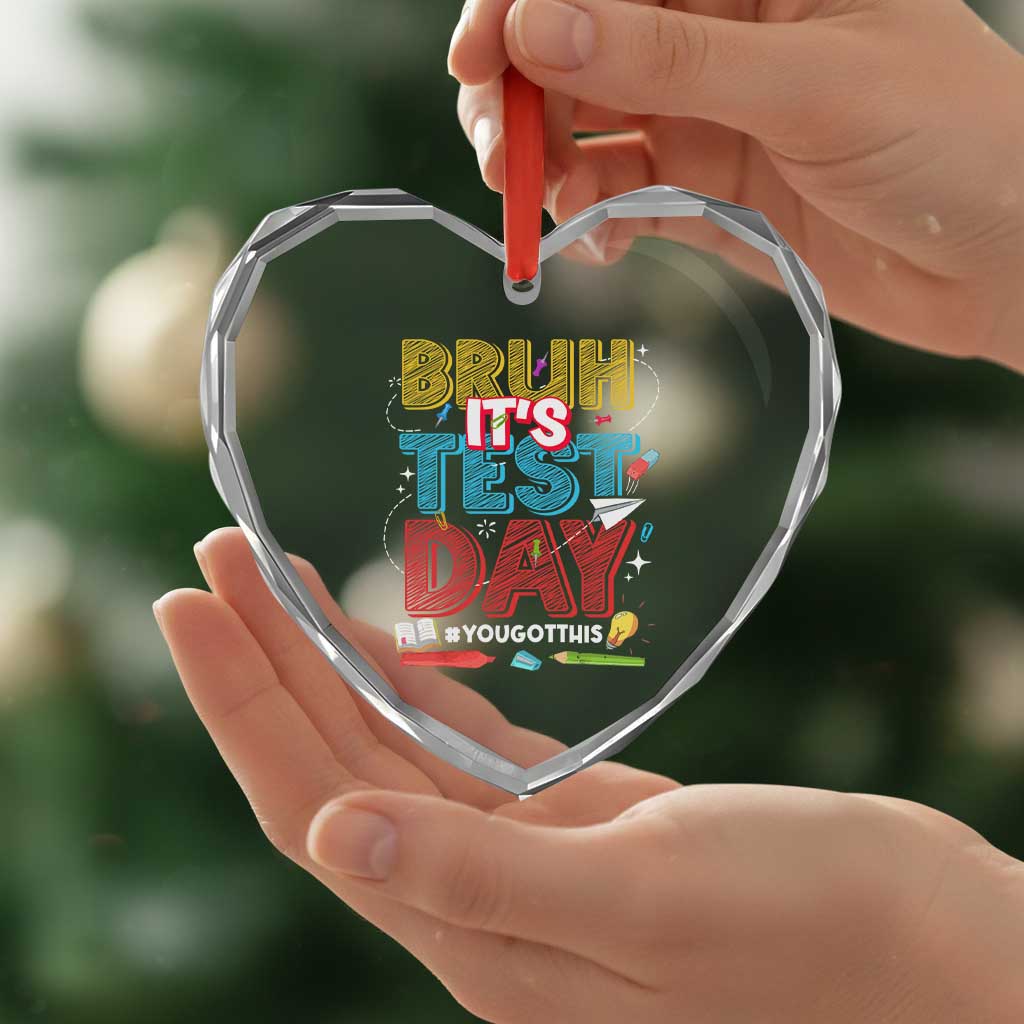 Bruh Test Day Heart Crystal Glass Ornament You Got This Testing Motivational Teacher