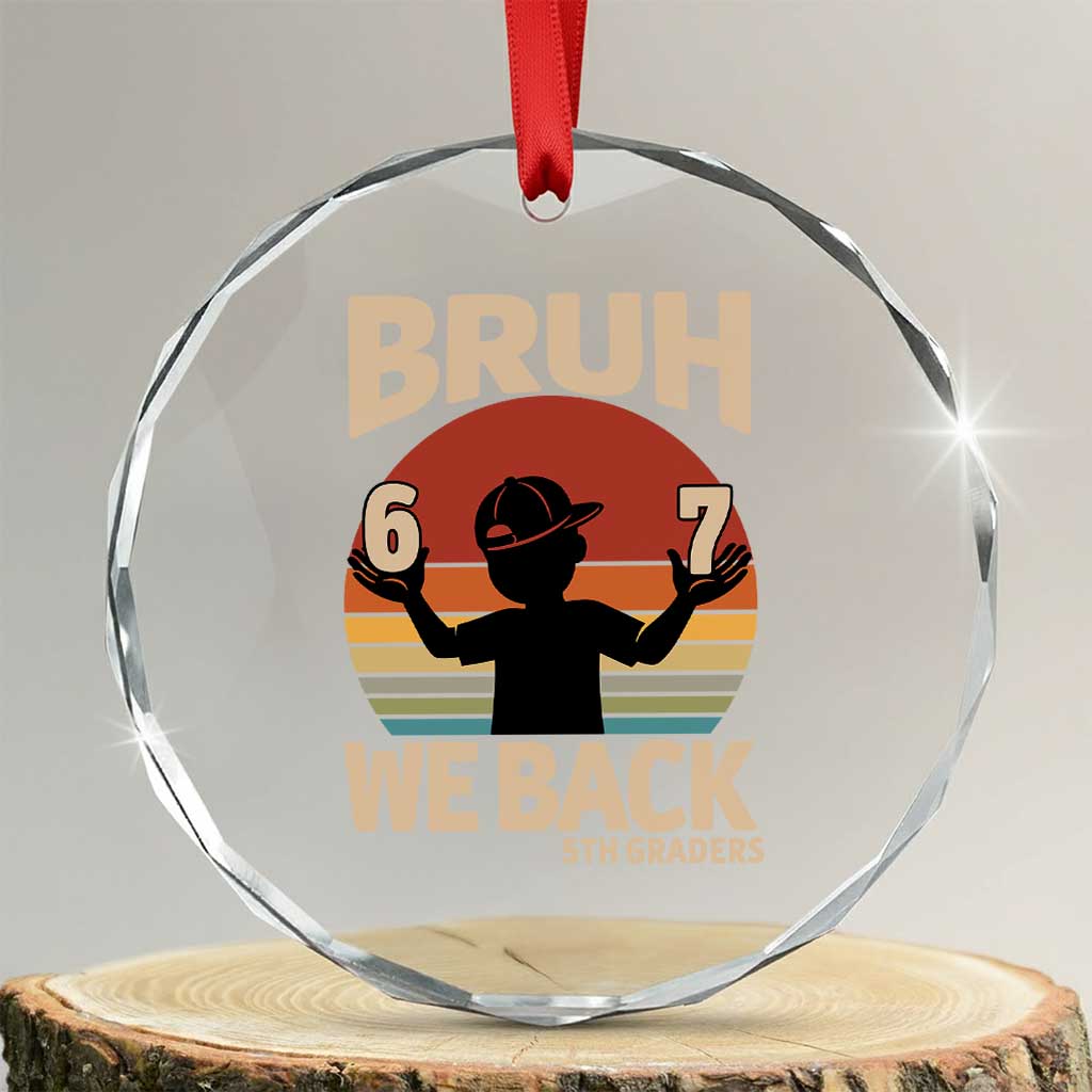 Bruh We Back Crystal Glass Ornament Back to School 5th Grade 6 7 First Day School