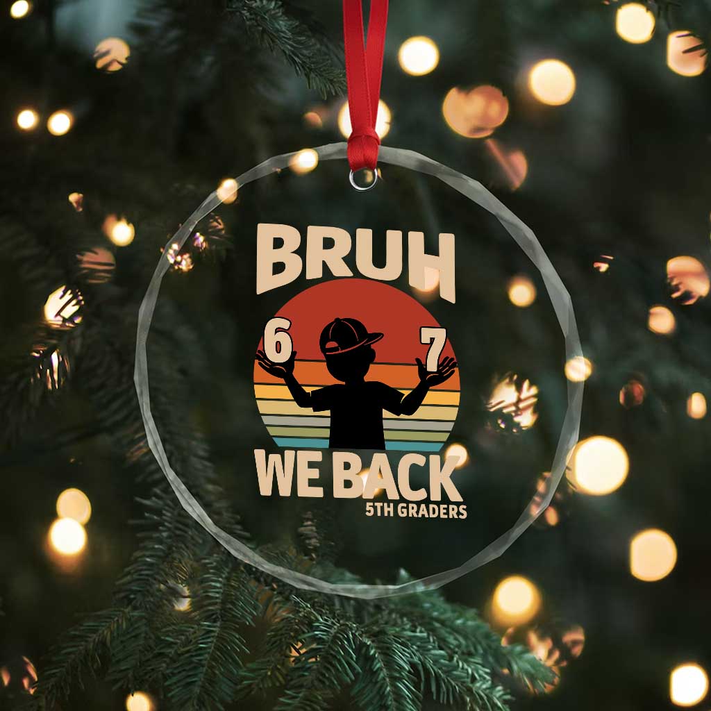 Bruh We Back Crystal Glass Ornament Back to School 5th Grade 6 7 First Day School