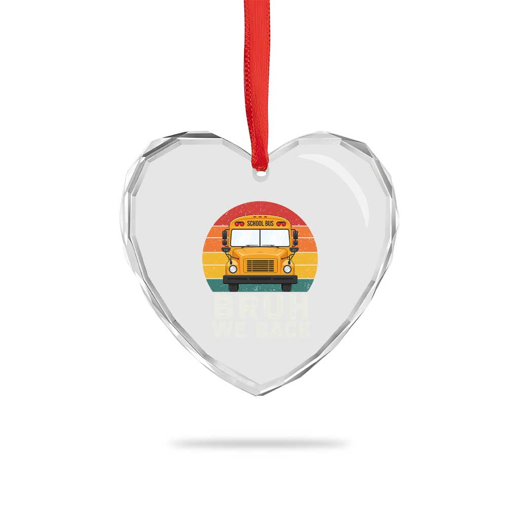 Bruh We Back Heart Crystal Glass Ornament Funny School Bus Driver Life Back to School Teacher Kids