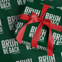 Bruh We Back Teacher Wrapping Paper Roll Happy First Day Of School - Wonder Print Shop