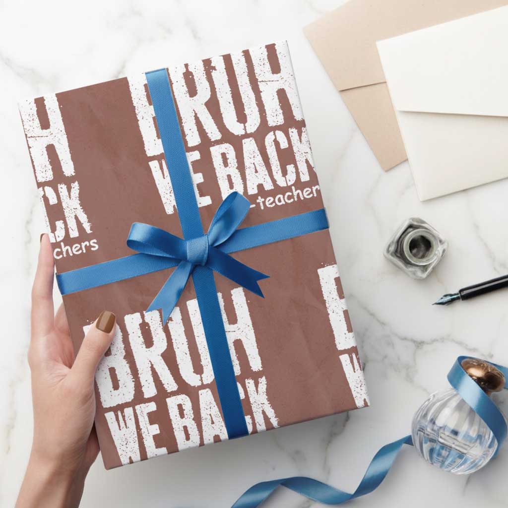 Bruh We Back Teacher Wrapping Paper Roll Happy First Day Of School - Wonder Print Shop