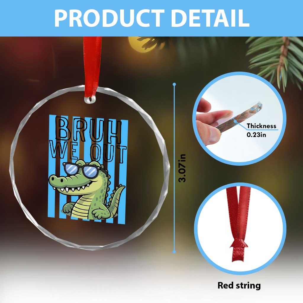 Bruh We Out Alligator Crystal Glass Ornament Last Day of School Teacher