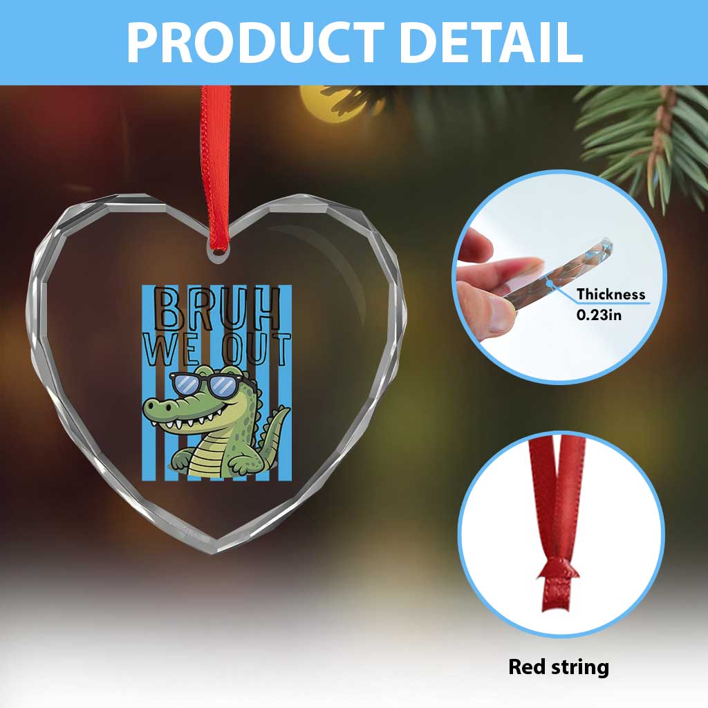 Bruh We Out Alligator Heart Crystal Glass Ornament Last Day of School Teacher