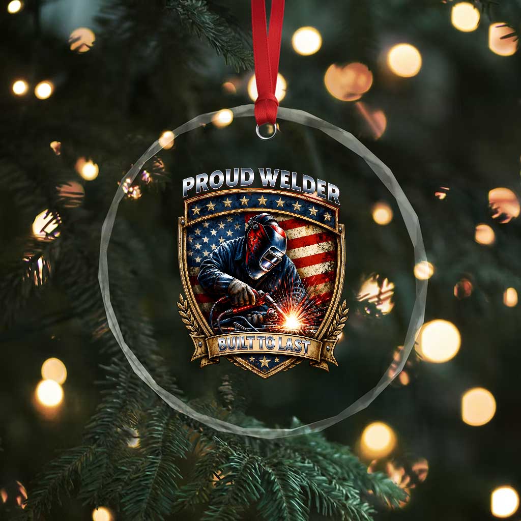 Built To Last Proud Welder Crystal Glass Ornament Blue Collar American Dad Gift