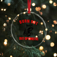 Burnt Out But Optimistic Crystal Glass Ornament Funny Raccoon Meme - Wonder Print Shop