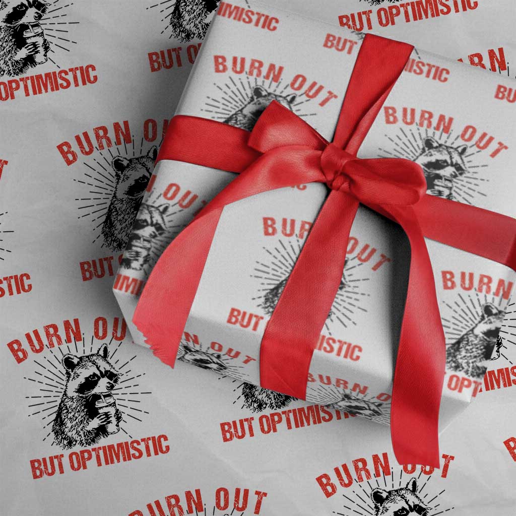 Burnt Out But Optimistic Wrapping Paper Roll Funny Raccoon Meme - Wonder Print Shop